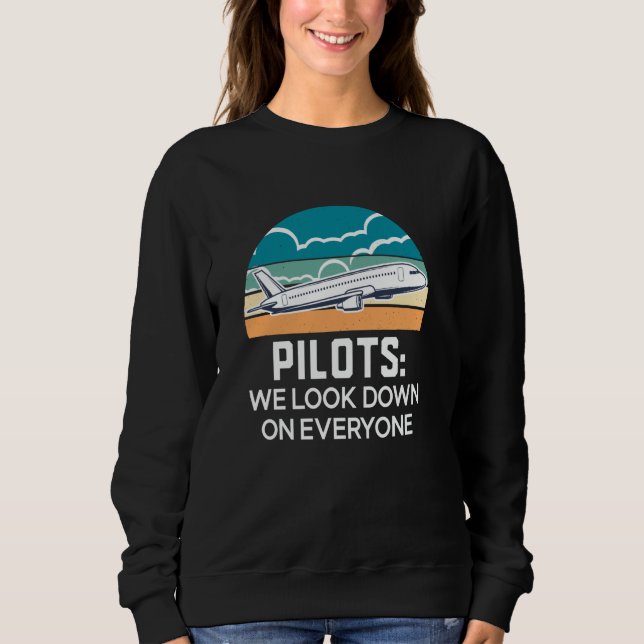 Sudadera Funny Pilots We Look Down On Everyone, Aviation, P (Anverso)