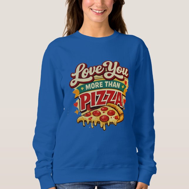 Sudadera Funny pizza Lover Valentine Shirt -pizza Lover (Anverso)