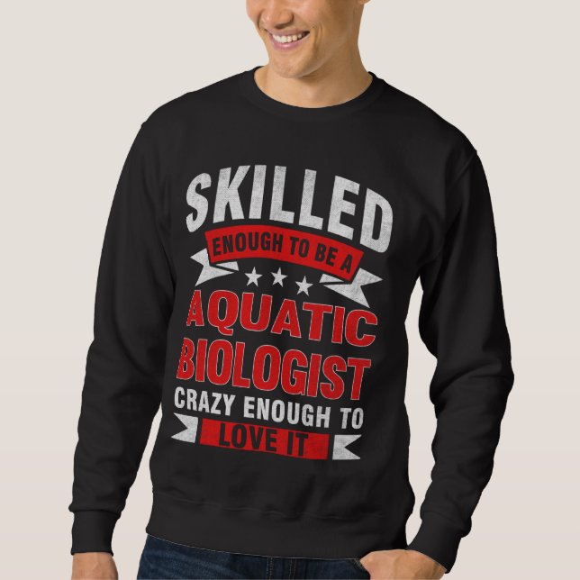 Sudadera Funny Profesión Cita Biólogo Acuático Calificado (Anverso)