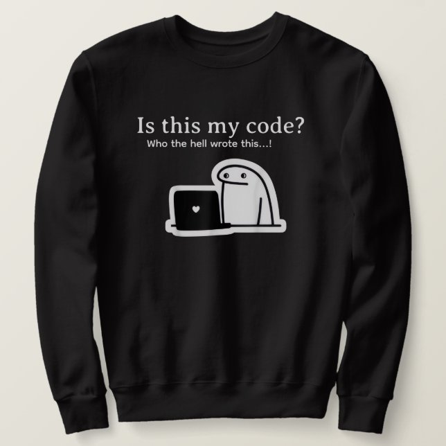 Sudadera Funny Programmer Meme | Is This My Code? (Anverso del diseño)