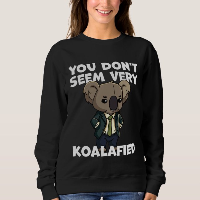 Sudadera Funny Pun Dad Joke You Don't Seem Very Koalafied K (Anverso)