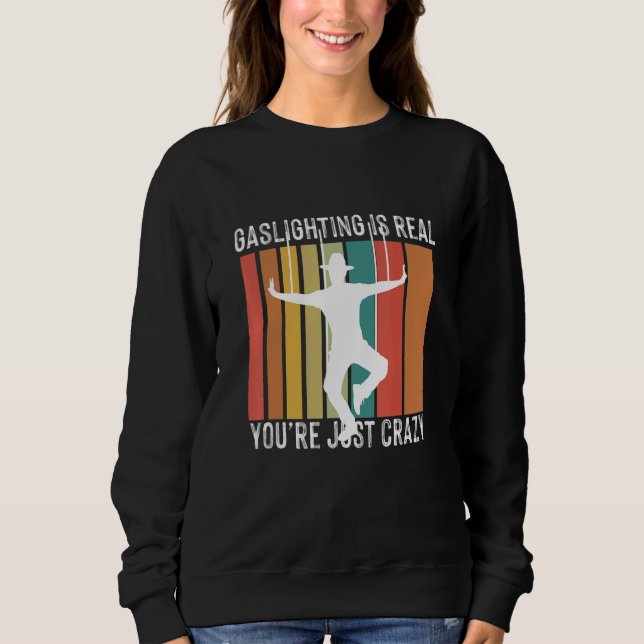 Sudadera Funny Sarcastic Gaslighting is Not Real You're Jus (Anverso)