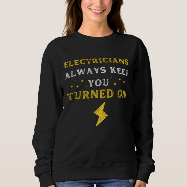 Sudadera Funny Saying Electricians Always Keep You Turned O (Anverso)