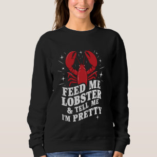 Sudadera Funny Seafood Feed Me Lobster Dime Que Soy Bonito