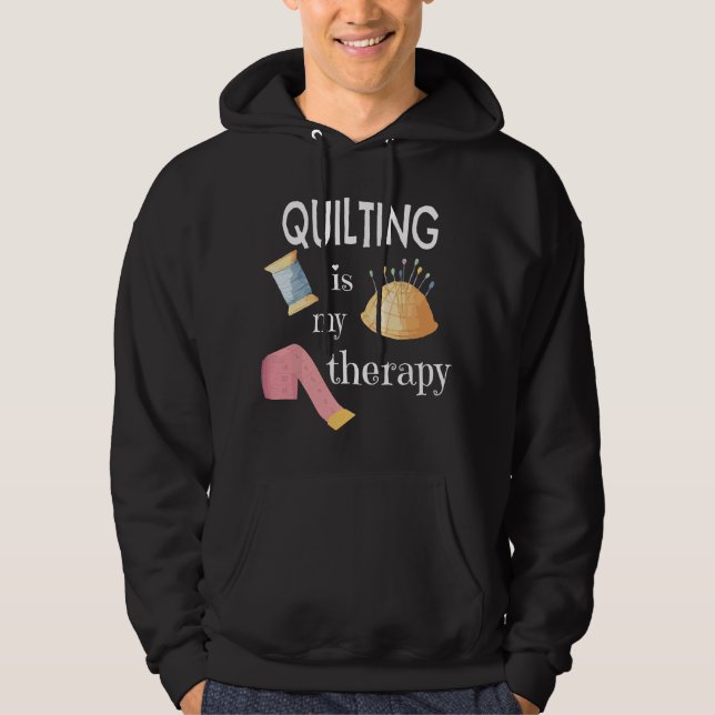 Sudadera Funny Sewing Gift for Quilter Quilting is My Thera (Anverso)