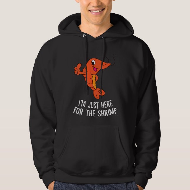 Sudadera Funny Shrimps Food Gift I'm Just Here For The Shri (Anverso)