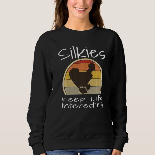 Sudadera Funny Silkies Keep Life Interesting Chicken Lover  (Anverso)