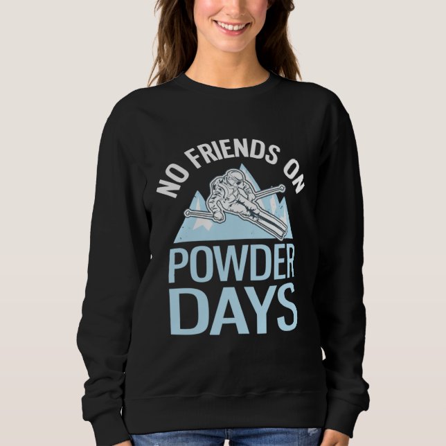 Sudadera Funny Skiing No Friends On Powder Days Freeriding (Anverso)