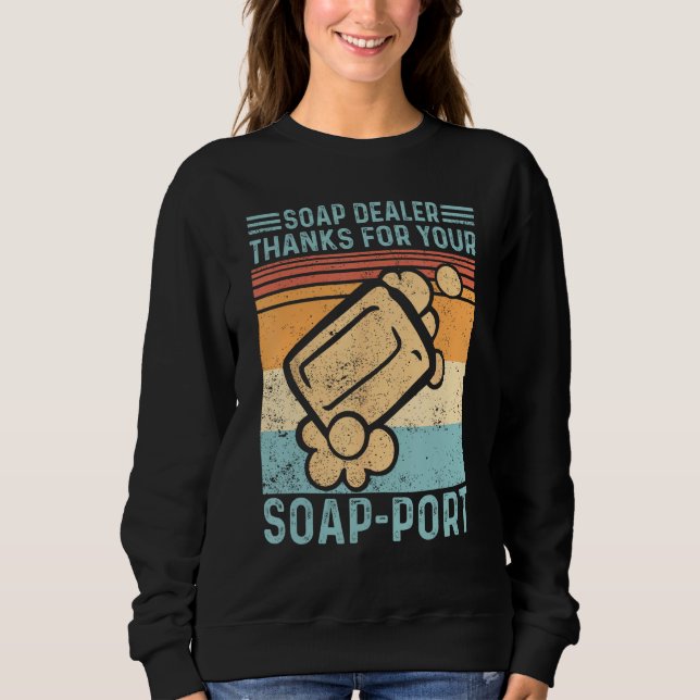 Sudadera Funny Soap Making Soap Dealer Thanks for your Soap (Anverso)