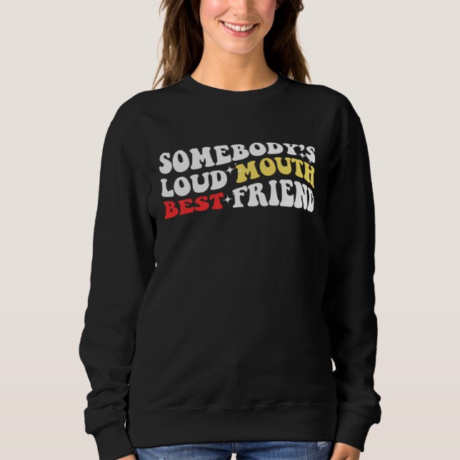 Sudadera Funny Somebodyu2019s Loud Mouth Best Friend, Retro (Anverso)