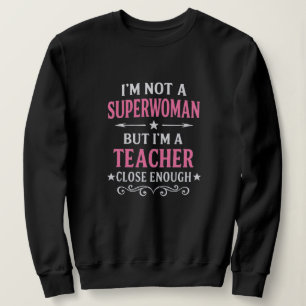 Sudadera Funny Teacht Shirt Superwoman Design Sweatshirt