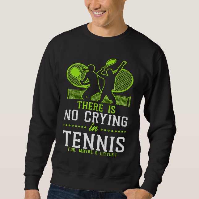 Sudadera Funny Tennis Player Racket There Is No Crying In T (Anverso)