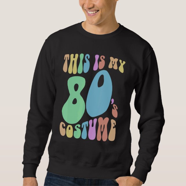 Sudadera Funny THIS IS MY EIGHTIES Costume Groovy 80's (Anverso)