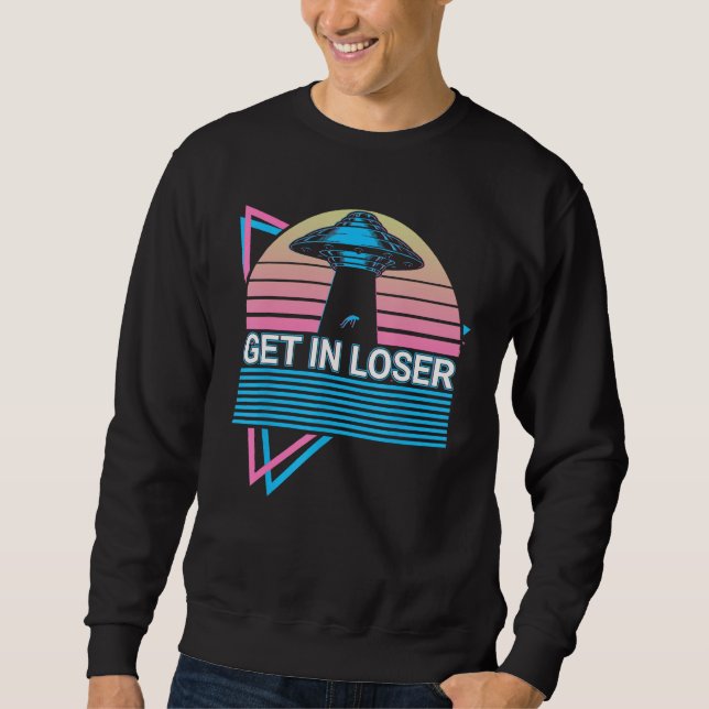 Sudadera Funny Ufo Alien Astronomy Aliens Get In Loser (Anverso)