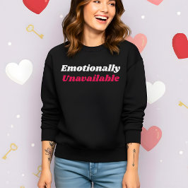 Sudadera Funny Valentine’s Emotionally Unavailable