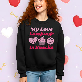 Sudadera Funny Valentine’s My Love Language Is Snacks