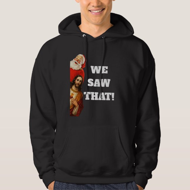Sudadera Funny “We Saw That” Santa and Jesus Design (Anverso)