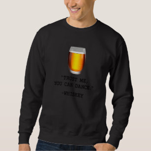 Sudadera Funny Whiskey Confía En Mí Puedes Bailar Una Bebid