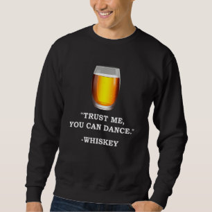 Sudadera Funny Whiskey Confía En Mí Puedes Bailar Una Bebid