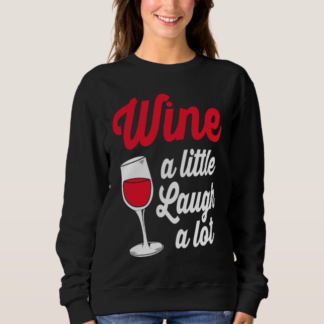 Sudadera Funny Wine Lover Wine A Little Laugh A Lot (Anverso)