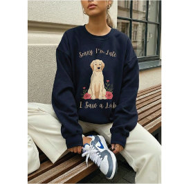 Sudadera Funny Yellow Lab Sorry I'm Late I Saw a Lab