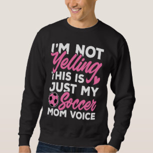 Sudadera Fútbol No estoy gritando esto es solo mi mamá de