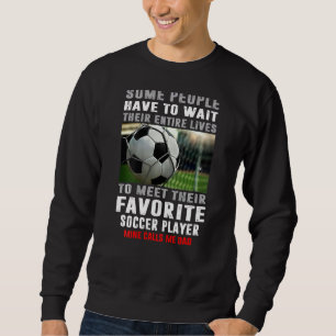 Sudadera Fútbol Papá Algunas Personas Tienen Que Esperar To