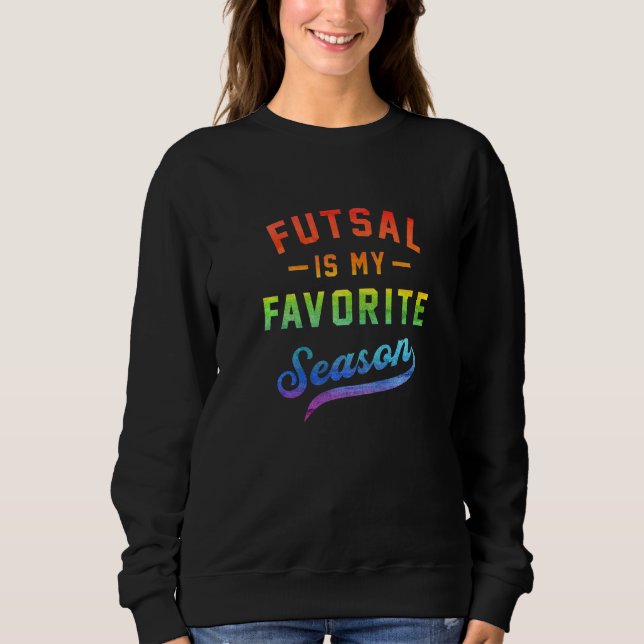 Sudadera Futsal Is My Favorite Season Football Player Indoo (Anverso)