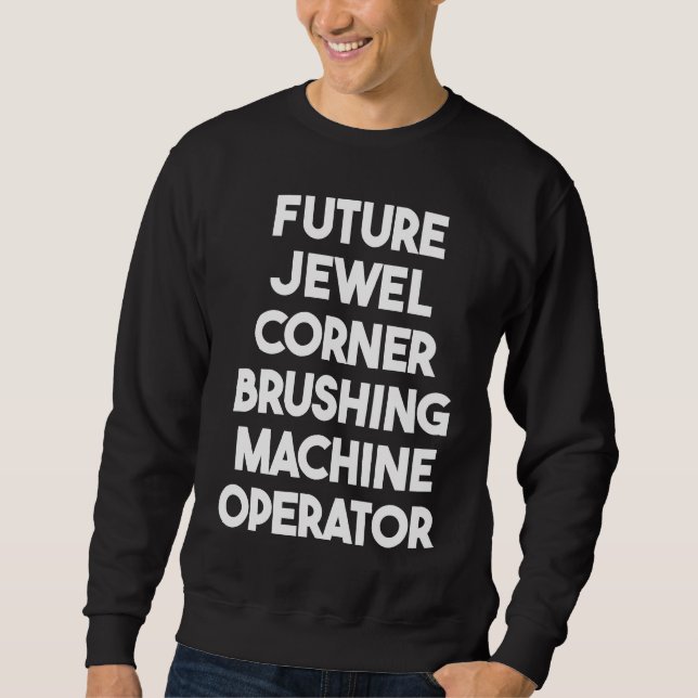Sudadera Future Jewel Corner Brushing Machine Operator (Anverso)