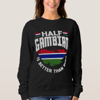 Sudadera Gambian Gambia Gambian Flag Half Gambian Is Better