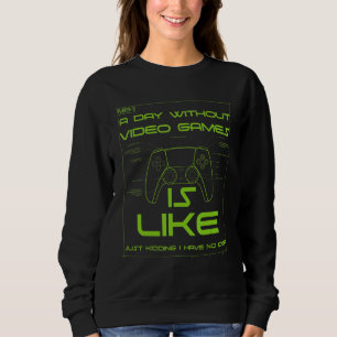 Sudadera Gamer Divertido Un día sin videojuegos es como Coo