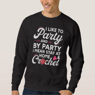 Sudadera Ganchillo Me gusta ir de fiesta Quedarse en casa y