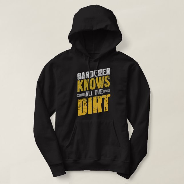 Sudadera Gardener Knows All the Dirt (Diseño del anverso)
