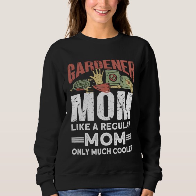 Sudadera Gardener Mom Like A Regular Mom Only Much Cooler   (Anverso)