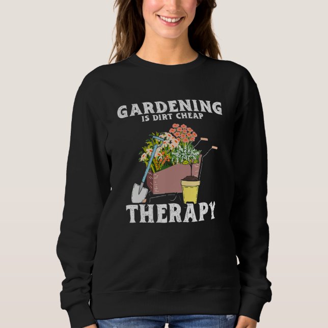 Sudadera Gardening Dirt Cheap Therapy  Garden Plants  Garde (Anverso)