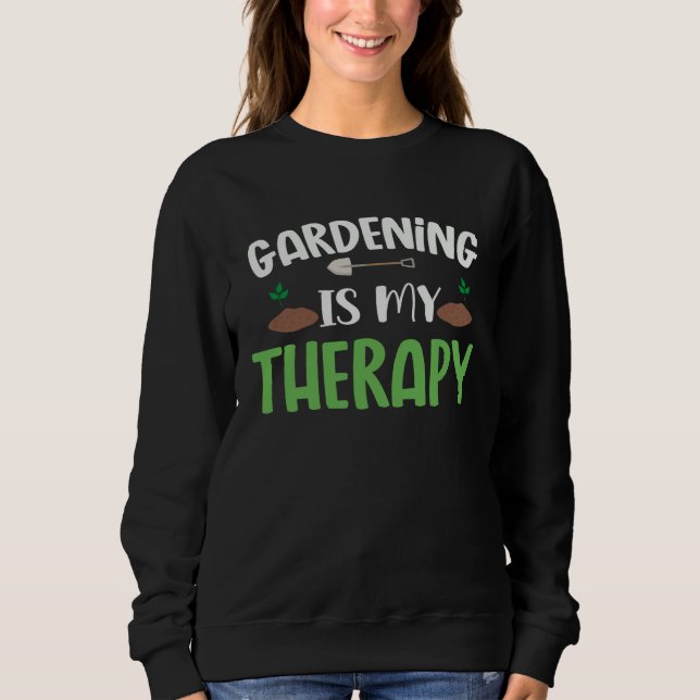 Sudadera Gardening is my therapy  outfit gardener garden (Anverso)