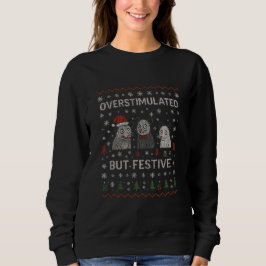 Sudadera Gato Divertido de Navidad Sobrestimulado pero Fest