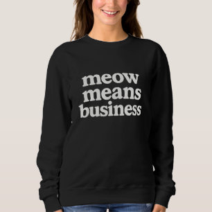 Sudadera Gato Divertido "Maullar Significa Negocios"