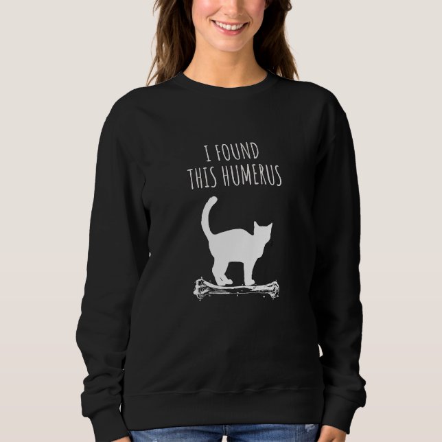 Sudadera Gato Puntuación Encontré Este Humerus (Anverso)
