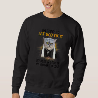 Sudadera Gato Que Dios Lo Arregle Porque Si Lo Arreglo Voy