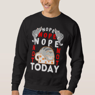 Sudadera Gatos No No Hoy Gato Para Hombres Mujeres Chicas