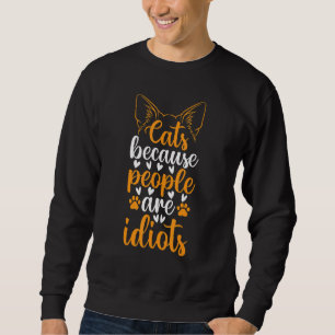 Sudadera Gatos Porque La Gente Es Idiota Dueño de Gato Ga