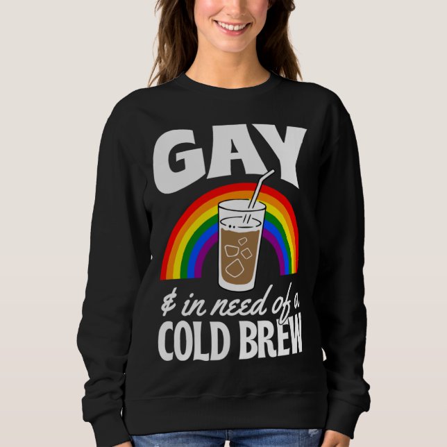 Sudadera Gay And In Need Of A Cold Brew LGBTQ Pride Rainbow (Anverso)
