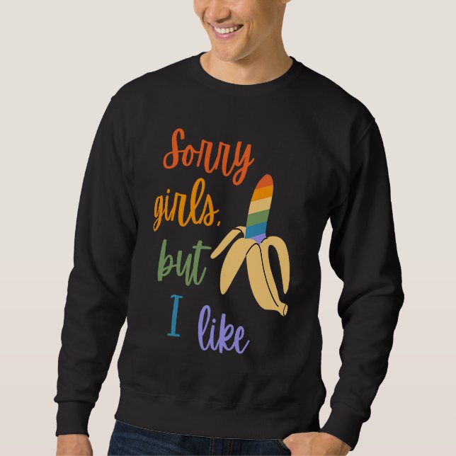 Sudadera Gay Sorry Girls I Like Bananas (Anverso)
