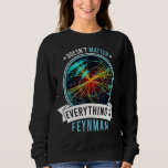 Sudadera Geeks Physics Science Las mujeres de los hombres d<br><div class="desc">Feynman Nerd eslogan: La ciencia de la física geeks</div>