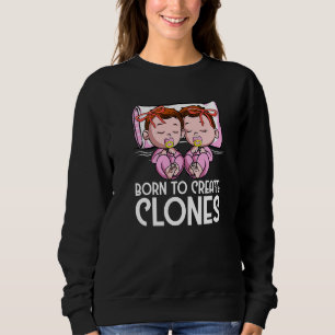 Sudadera Gemelas Chicas Papá Mamá Nacidas para Crear Clones