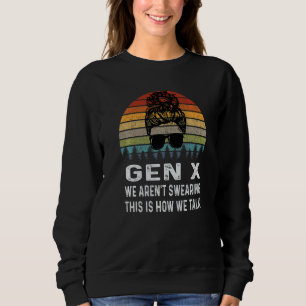 Sudadera Gen X No Estamos Jurando Así Hablamos Retro