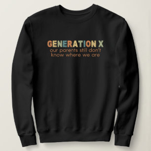 Sudadera Gen X—Nuestros padres todavía no saben dónde estam