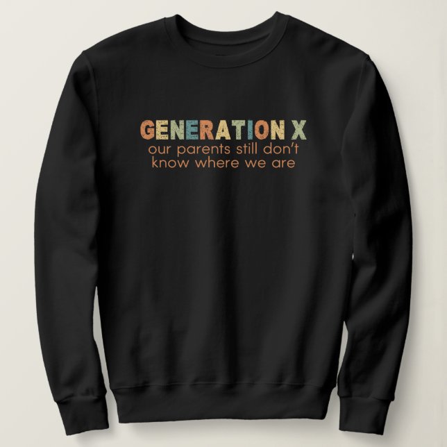Sudadera Gen X—Nuestros padres todavía no saben dónde estam (Anverso del diseño)