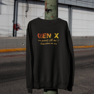 Sudadera Gen X—Nuestros padres todavía no saben dónde estam